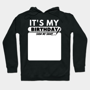 It's My Birthday Sign My Shirt Hoodie